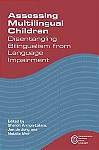 Assessing Multilingual Children : Disentangling Bilingualism from Language Impairment (Hardcover)