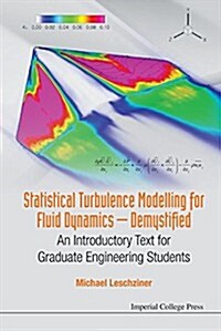 Statistical Turbulence Modelling For Fluid Dynamics - Demystified: An Introductory Text For Graduate Engineering Students (Paperback)