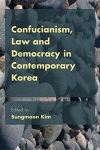 Confucianism, law, and democracy in contemporary Korea