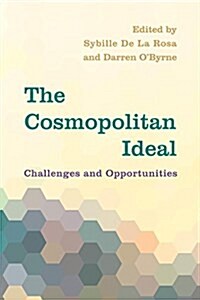 The Cosmopolitan Ideal : Challenges and Opportunities (Hardcover)