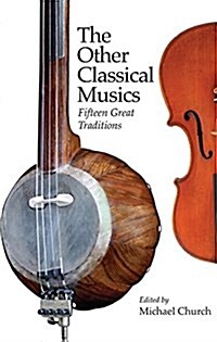 The Other Classical Musics : Fifteen Great Traditions (Hardcover)