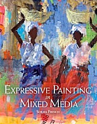 Expressive Painting in Mixed Media (Paperback)