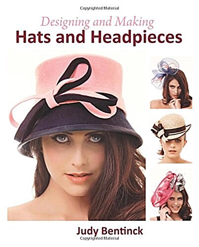 Designing and Making Hats and Headpieces (Hardcover)