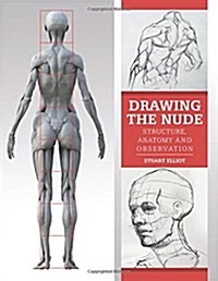 Drawing the Nude : Structure, Anatomy and Observation (Paperback)