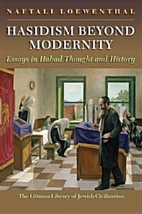 Hasidism Beyond Modernity : Essays in Habad Thought and History (Hardcover)