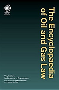 The Encyclopaedia of Oil and Gas Law : Volume Two: Midstream and Downstream (Hardcover, 2 ed)