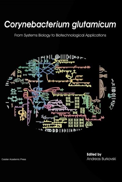 Corynebacterium Glutamicum : From Systems Biology to Biotechnological Applications (Hardcover)