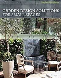 Garden Design Solutions : Ideas for Outdoor Spaces (Hardcover)