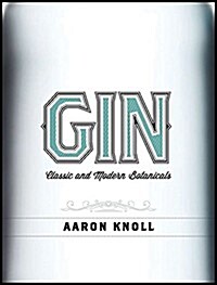 Gin : The Art and Craft of the Artisan Revival (Hardcover)