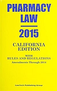 2015 Pharmacy Law California Edition Rules and Regulations (Paperback)