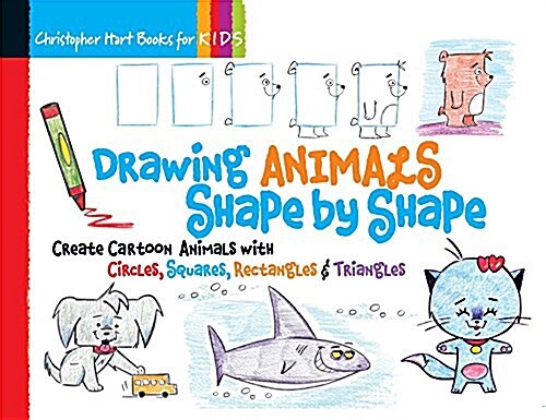 Drawing Animals Shape by Shape: Create Cartoon Animals with Circles, Squares, Rectangles & Triangles (Spiral)