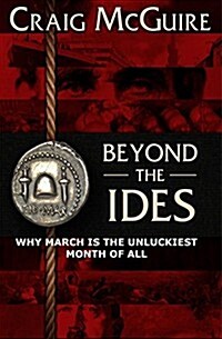 Beyond the Ides: Why March Is the Unluckiest Month of All (Paperback)