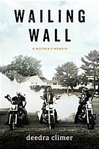 Wailing Wall: A Mothers Memoir (Paperback)