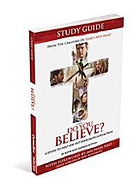 Do You Believe? Study Guide a 4-Week Study Based on the Major Motion Picture (Paperback)