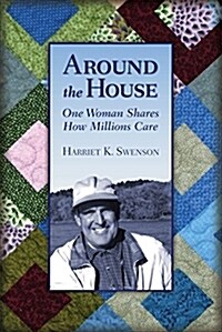 Around the House: One Woman Shares How Millions Care (Paperback)