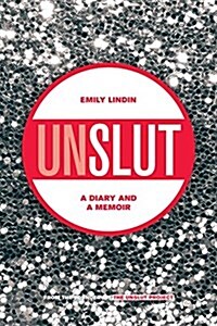 Unslut: A Diary and a Memoir (Hardcover)