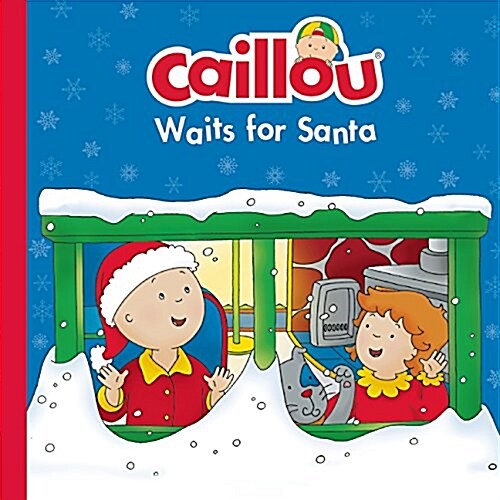 Caillou Waits for Santa: Christmas Special Edition with Advent Calendar [With Advent Calendar with Stickers] (Hardcover)