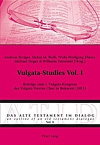 Vulgata-Studies Vol. I: Beitraege zum I. Vulgata-Kongress des Vulgata Vereins Chur in Bukarest (2013) (Paperback)