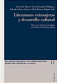 Literaturas Extranjeras Y Desarrollo Cultural: Hacia Un Cambio de Paradigma En La Traducci? Literaria Gallega (Paperback)