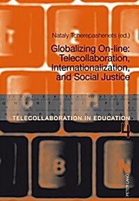 Globalizing On-line: Telecollaboration, Internationalization, and Social Justice (Paperback)
