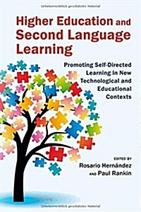 Higher Education and Second Language Learning: Promoting Self-Directed Learning in New Technological and Educational Contexts (Paperback)