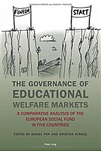 The Governance of Educational Welfare Markets: A Comparative Analysis of the European Social Fund in Five Countries (Paperback)