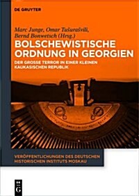 Bolschewistische Ordnung in Georgien: Der Grosse Terror in Einer Kleinen Kaukasischen Republik (Hardcover)