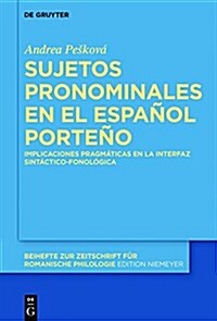 Sujetos Pronominales En El Espanol Porteno Implicaciones Pragmaticas En La Interfaz Sintactico-Fonologica (Hardcover)