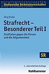Strafrecht Besonderer Teil I: Straftaten Gegen Die Person Und Die Allgemeinheit (Paperback, 3, 3., Uberarbeite)