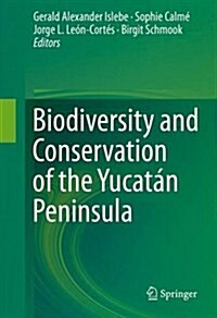 Biodiversity and Conservation of the Yucat? Peninsula (Hardcover, 2015)