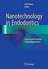Nanotechnology in Endodontics: Current and Potential Clinical Applications (Hardcover, 2015)