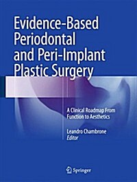 Evidence-Based Periodontal and Peri-Implant Plastic Surgery: A Clinical Roadmap from Function to Aesthetics (Hardcover, 2015)