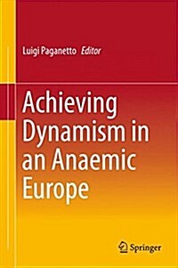 Achieving Dynamism in an Anaemic Europe (Hardcover)