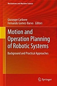 Motion and Operation Planning of Robotic Systems: Background and Practical Approaches (Hardcover, 2015)