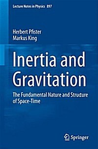 Inertia and Gravitation: The Fundamental Nature and Structure of Space-Time (Paperback, 2015)