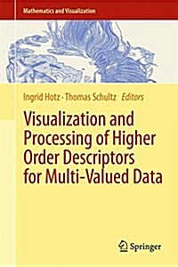 Visualization and Processing of Higher Order Descriptors for Multi-valued Data (Hardcover)
