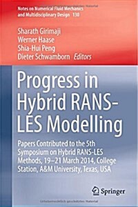 Progress in Hybrid Rans-Les Modelling: Papers Contributed to the 5th Symposium on Hybrid Rans-Les Methods, 19-21 March 2014, College Station, A&m Univ (Hardcover, 2015)