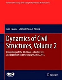 Dynamics of Civil Structures, Volume 2: Proceedings of the 33rd iMac, a Conference and Exposition on Structural Dynamics, 2015 (Hardcover, 2015)