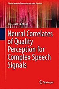 Neural Correlates of Quality Perception for Complex Speech Signals (Hardcover, 2015)