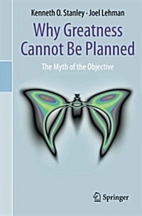 Why Greatness Cannot Be Planned: The Myth of the Objective (Paperback, 2015)