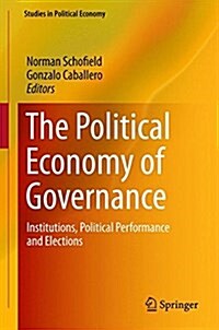 The Political Economy of Governance: Institutions, Political Performance and Elections (Hardcover, 2015)