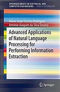 Advanced Applications of Natural Language Processing for Performing Information Extraction (Paperback, 2015)