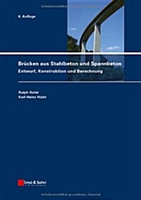 Brucken Aus Stahlbeton Und Spannbeton: Entwurf, Konstruktion Und Berechnung (Hardcover)