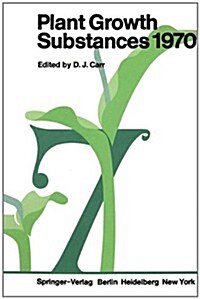 Plant Growth Substances 1970: Proceedings of the 7th International Conference on Plant Growth Substances, Held in Canberra, Australia, December 7-11 (Hardcover)