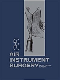 Air Instrument Surgery: Vol. 3: Facial, Oral and Reconstructive Surgery (Hardcover)