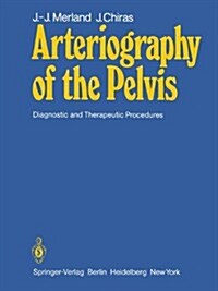 Arteriography of the Pelvis: Diagnostic and Therapeutic Procedures (Hardcover)