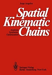 Spatial Kinematic Chains: Analysis, Synthesis, Optimization (Hardcover)