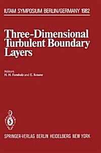 Three-Dimensional Turbulent Boundary Layers: Iutam-Symposium Berlin, Germany, March 29 - April 1, 1982 (Hardcover)