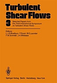 Turbulent Shear Flows 3: Selected Papers from the Third International Symposium on Turbulent Shear Flows, the University of California, Davis, (Hardcover)