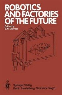 Robotics and factories of the future : proceedings